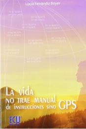La vida no trae manual de instrucciones sino GPS. Programa la ruta y alcanza tu meta
