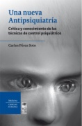 Una nueva antipsiquiatría: crítica y conocimiento de las técnicas de control psiquiátrico