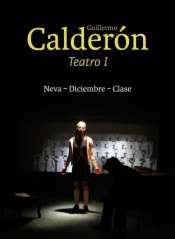 Guillermo Calderón. Teatro I