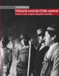 Historia rural de Chile central: tomo II. Crisis y ruptura del poder hacendal