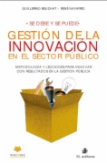 Se debe y se puede: gestión de la innovación en el sector público. Metodología y lecciones para innovar con resultados en la gestión pública