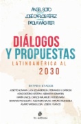 Diálogos y propuestas: Latinoamérica al 2030