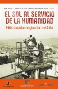 El sol al servicio de la humanidad: historia de la energía solar en Chile