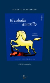 El caballo amarillo. Poemas 2005 - 2023