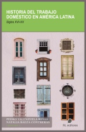 Historia del trabajo doméstico en América Latina siglos XVI-XX