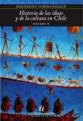 Historia de las ideas y de la cultura en Chile : desde la Independencia hasta el bicentenario. Volumen III