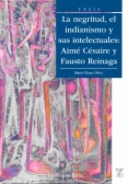 La negritud, el indianismo y sus intelectuales : Aimé Césaire y Fausto Reinaga