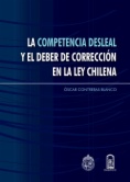 La competencia desleal y el deber de la corrección en la ley chilena