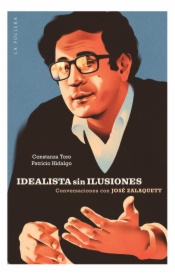 Idealista sin ilusiones: conversaciones con José Zalaquett
