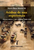 Atisbos de una experiencia: Pintura chilena y vida moderna 1880 - 1930