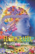 Florigrafía: el lenguaje de las flores: mitos y leyendas del mundo