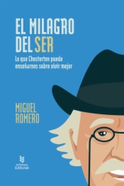 El milagro del ser. Lo que Chesterton puede enseñarnos