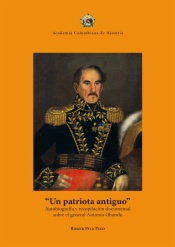 Un patriota antiguo: autobiografía y recopilación documental sobre el general Antonio Obando