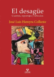 El desagüe. Cuentos, reportajes y artículos