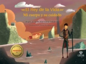 El rey de la vida. Mi cuerpo y su cuidado