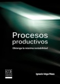 Procesos productivos. Obtenga la máxima rentabilidad (2a. ed.)