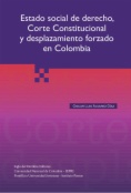Estado social de derecho, corte constitucional y desplazamiento forzado en Colombia