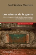 Los saberes de la guerra: memoria y conocimiento intergeneracional del conflicto en Colombia