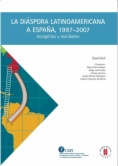 La diáspora latinoamericana a España, 1997-2007 : Incógnitas y realidades