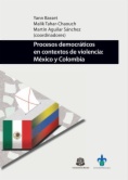 Procesos democráticos en contextos de violencia: México y Colombia