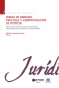 Temas de derecho procesal y administración de justicia: mecanismos alternos, procesos judiciales, temas probatorios y procesos administrativos
