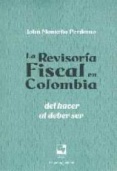 Revisoria fiscal en Colombia : Del hacer al deber ser