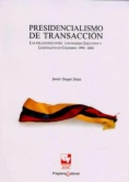 Presidencialismo de transacción : Las relaciones entre los poderes Ejecutivo y Legislativo en Colombia, 1990-2002