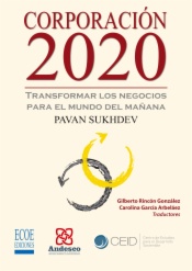 Corporación 2020 : transformar los negocios para el mundo del mañana