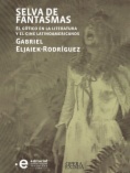 Selva de fantasmas: el gótico en la literatura y el cine latinoamericanos