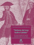 Señores del muy ilustre cabildo: diccionario biográfico del cabildo municipal de Santa Fe (1700-1810)