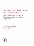 Innovación y prácticas pedagógicas en la educación superior: perspectivas teóricas, investigación y experiencias