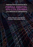 Aspectos teórico-prácticos de la firma digital en Colombia y su referente en Latinoamérica
