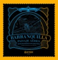 Barranquilla, paisaje aéreo: Memoria recuperada de una ciudad pionera. Legado de Scadta en sus 100 años