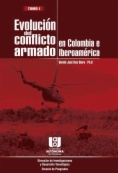 Evolución del conflicto armado en Colombia e Iberoamérica, tomo I
