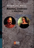 Amores, crímenes y política
