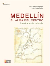 Medellín el alma del centro: la mirada del urbanita