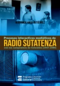 Procesos Interactivos mediáticos de Radio Sutatenza con los campesinos de Colombia (1947-1989)