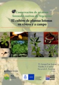 Conservación de recursos forestales nativos de Argentina : el cultivo de plantas leñosas en vivero y a campo
