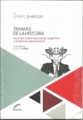 Tramas de la historia : apuntes sobre el pasado argentino y el debate de la historia