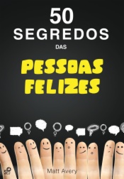 Os 50 Segredos das Pessoas Felizes