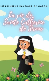 La Vie de Sainte Catherine de Sienne