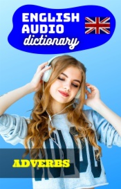 English Audio Dictionary - Adverbs