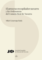 El proceso recopilador navarro y las Ordenanzas del Consejo Real de Navarra