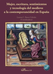 Mujer, escritura, sentimientos y tecnología del medievo a la contemporaneidad en España
