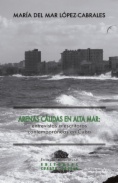 Arenas cálidas en alta mar : entrevistas a escritoras contemporáneas en Cuba