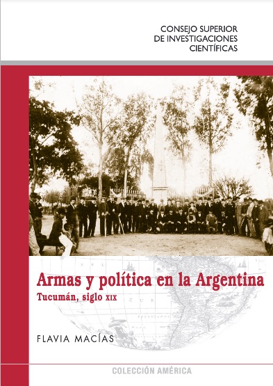 Armas y política en la Argentina : Tucumán, siglo XIX
