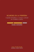 Bourdieu en la periferia : Capital simbólico y campo cultural en América Latina