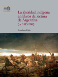 La alteridad indígena en libros de lectura de Argentina (ca. 1885-1940)