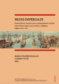 Redes imperiales: intercambios, interacciones y representación política entre Nueva España, las Antillas y Filipinas, siglos XVIII y XIX