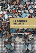 La política del arte : cuatro casos de arte contemporáneo en Colombia